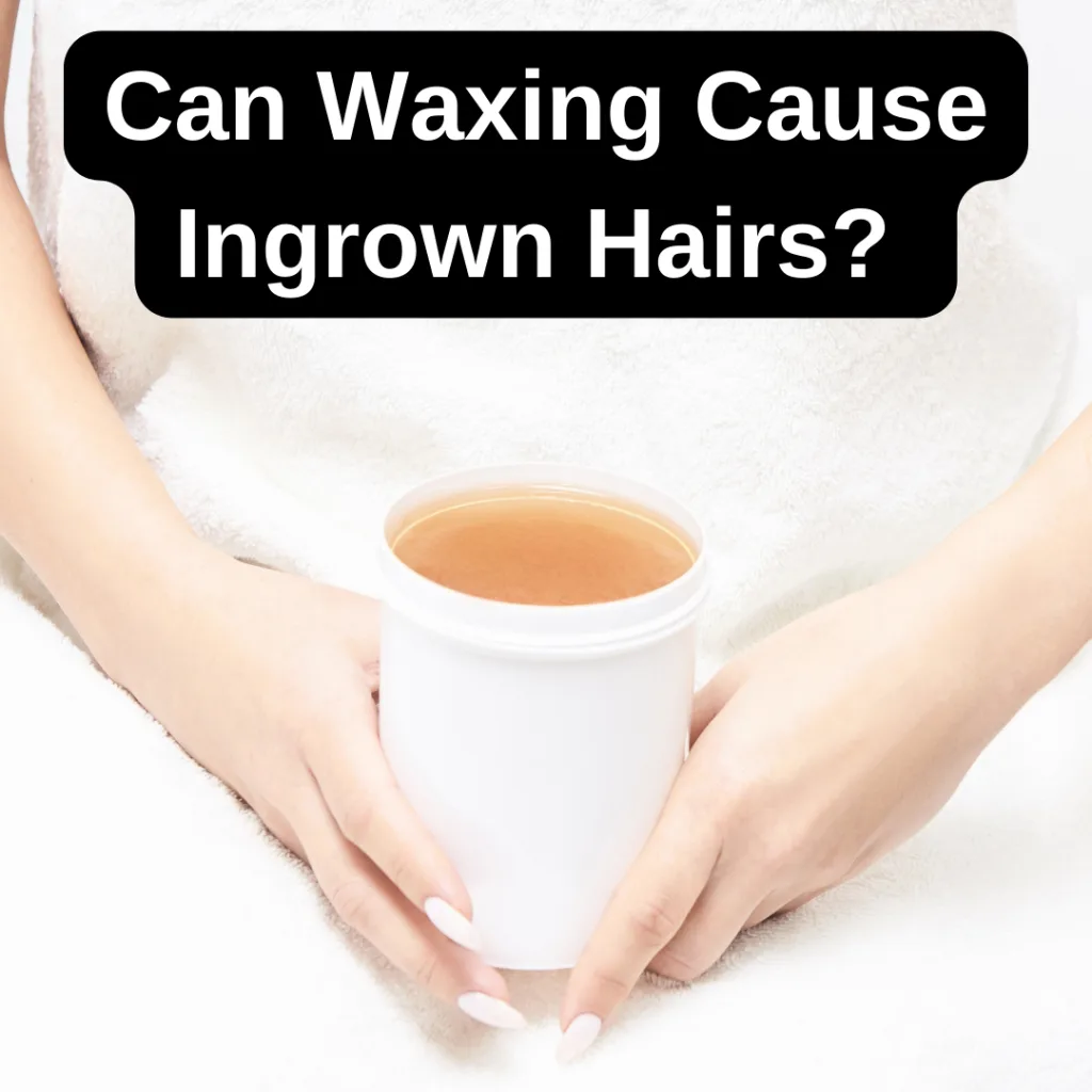 A person holding a waxing bowl with the text 'Can Waxing Cause Ingrown Hairs?' – representing the potential effects of waxing on the skin.