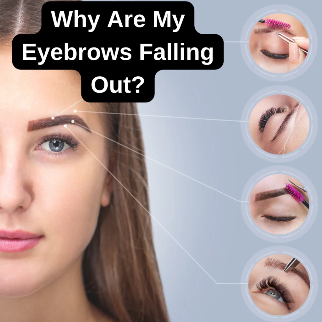 Why Are My Eyebrows Falling Out? Causes and Solutions